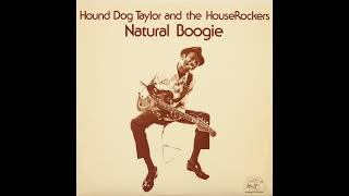 Hound Dog Taylor And The HouseRockers – Take Five