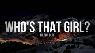 WHO&#39;S THAT GIRL | HILARY DUFF | LYRICS