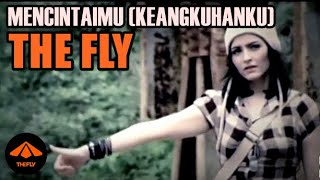 Download lagu THE FLY - MENCINTAIMU (KEANGKUHANKU) mp3