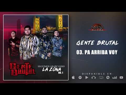 Gente Brutal - Pa Arriba Voy (Ft. Los Meza)