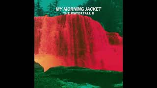 My Morning Jacket - Feel You