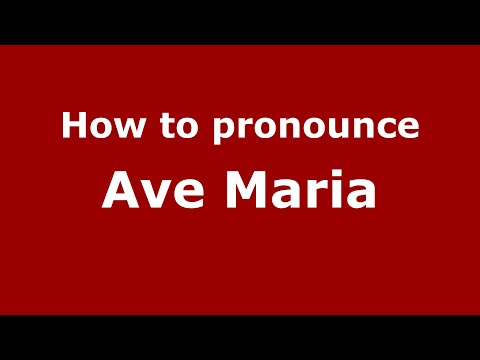 How to pronounce Ave Maria