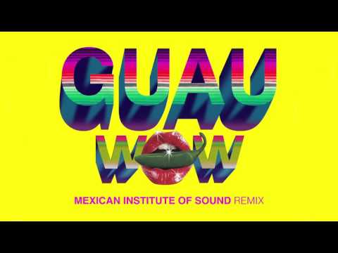 Wow (GUAU! Mexican Institute of Sound Remix)