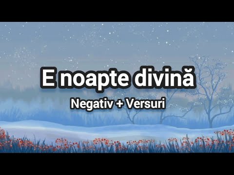 E noapte divină - negativ cu versuri
