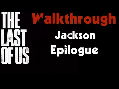 The Last of Us Walkthrough - Ending: Jackson - Epilogue