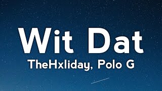 Download lagu TheHxliday - Wit Dat (Lyrics) Ft. Polo G mp3