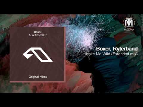 Boxer - Make Me Wild ft. Ryterband [Anjunadeep]