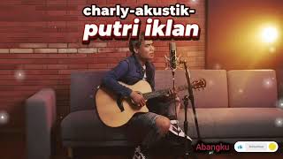 Download lagu Charly akustik -putri iklan mp3
