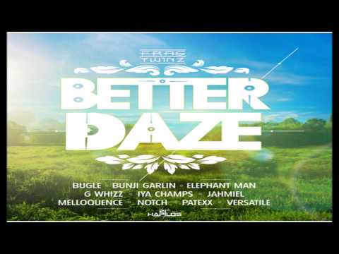 Better Daze Riddim mix  [JUNE 2014]  (Fras Twinz)  mix by djeasy