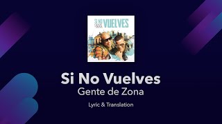 Gente de Zona - Si No Vuelves Lyrics English and Spanish - Translation / Subtitles