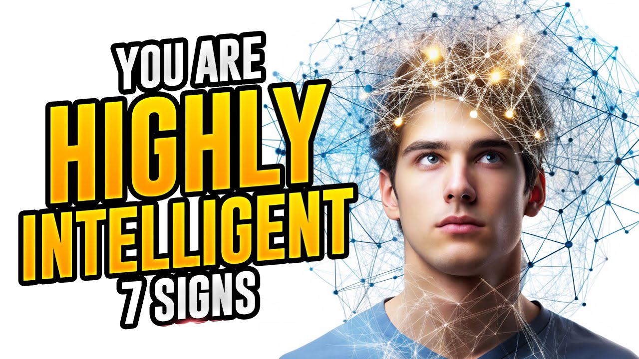 7 Signs You’re Way More Intelligent Than You Realize