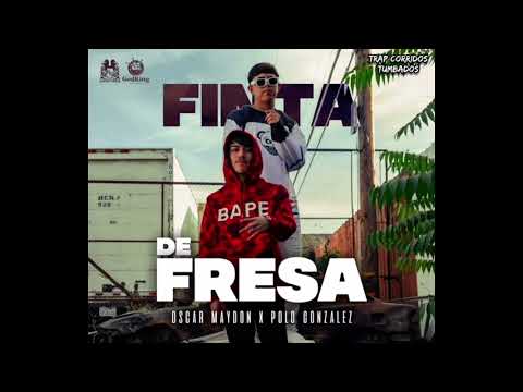 Polo Gonzalez- Finta De Fresa Ft. Oscar Maydon (2022)