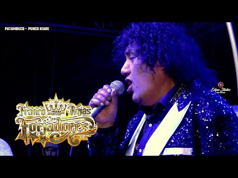 FRANCO ROJAS  Y LOS FORJADORES - EN PATAMBUCO - PUNCO KEARI 2022