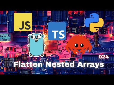 018 Flatten Nested Arrays Javascript Typescript Python Go Rust