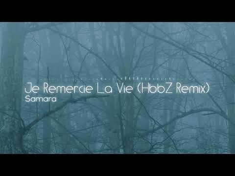 Samara, HbbZ - Je Remercie La Vie (Remix)