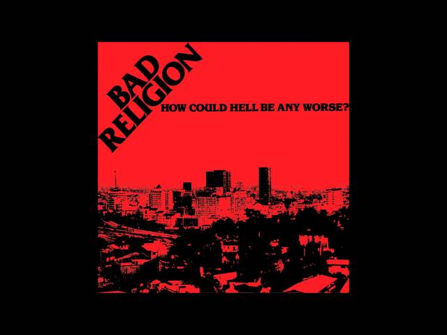 Bad Religion - How Could Hell Be Any Worse?