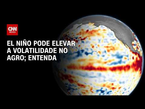 El Niño: Fenômeno pode elevar a volatilidade no agronegócio | CNN AGRO NEWS