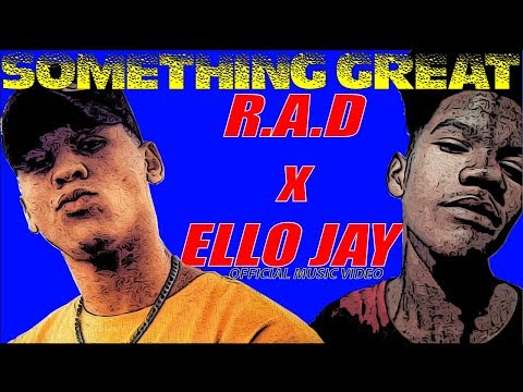 R.A.D ft Ello Jay - Something Great (Official Music Video)