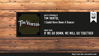 Tim Vantol - &quot;I Could Have Been A Dancer&quot;