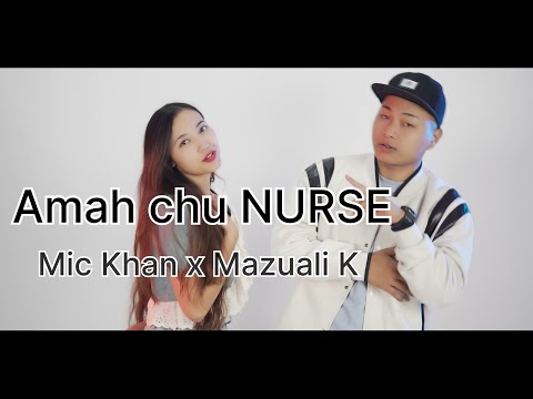 Mic Khan X Mazuali K - Amah chu NURSE (Officia Music Video) Prod by…Jchhana