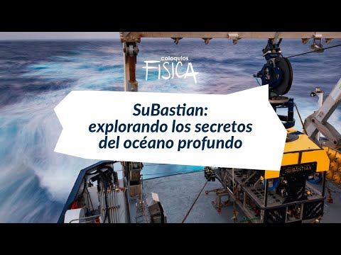 Miniatura del coloquio SuBastian: explorando los secretos del océano profundo