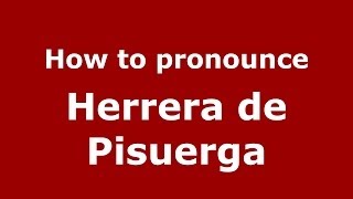 How to pronounce Herrera De Pisuerga