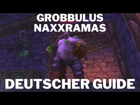 Grobbulus Naxxramas WotLK Guide - Deutsch - einfach erklärt