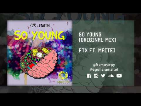FTX Ft. Maitei - So Young (Original Mix)