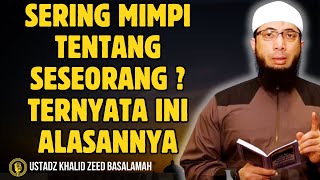 Download lagu Mimpi Sering Tentang Orang Itu? Ternyata Ini Alasannya! - CERAMAH USTADZ KHALID BASALAMAH mp3