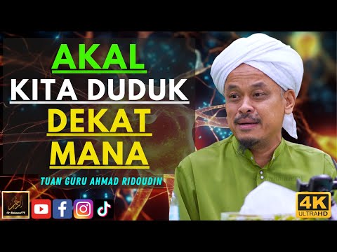 Tuan Guru Ahmad Ridoudin - AKAL KITA DUDUK DEKAT MANA