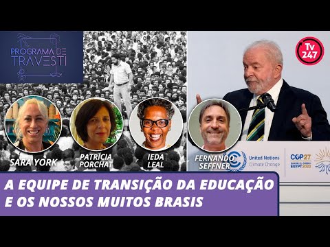 Programa de Travesti - A equipe de transição da Educação e os nossos muitos Brasis