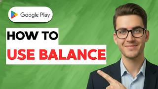 How to Use Google Play Balance [2026 Full Guide]