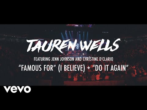 Tauren Wells - Famous For (I Believe) / Do It Again (Live) feat. Jenn Johnson and Chris...