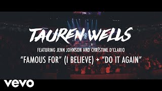 Tauren Wells - Famous For (I Believe) / Do It Again (Live) feat. Jenn Johnson and Chris...