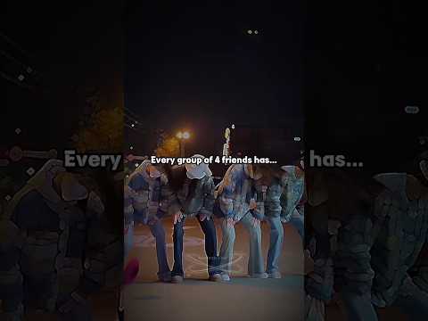 Every group of 4 friends has... #a_lily #shorts #edit #trending