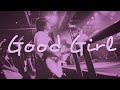 Good Girl－Dolly Varden ／​ Live Video 2023.8.17(Thu)@X-pt.