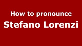 How to pronounce Stefano Lorenzi