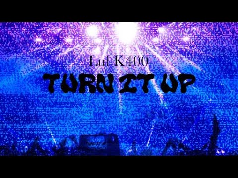 Lul K400 - Turn it up ( lyrics video )