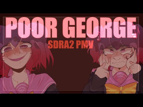 [SDRA2 SPOILERS] POOR GEORGE | SDRA2 PMV