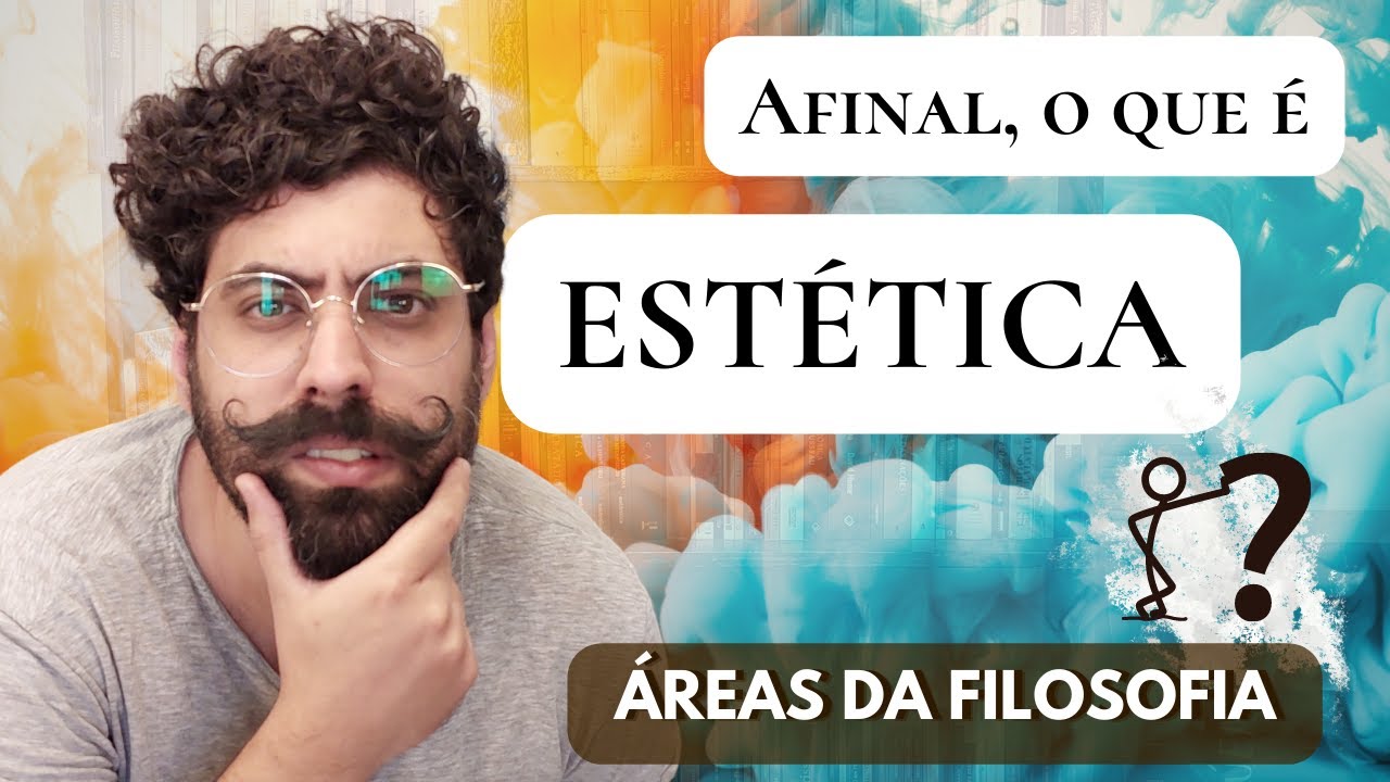 Afinal, O QUE É ESTÉTICA? | Áreas da Filosofia