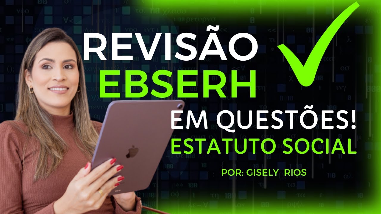 Questões Comentadas EBSERH - Estatuto Social!