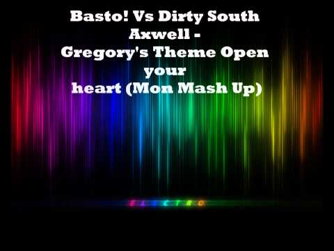 Basto! Vs Dirty South Axwell - Gregory's Theme Open your heart (Mon Mash Up)