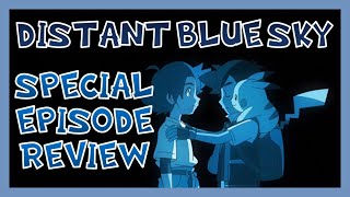 ASH KETCHUM'S NEW ADVENTURE... AND WHY I HATE IT (Pokémon Special Episode - Distant Blue Sky Review)