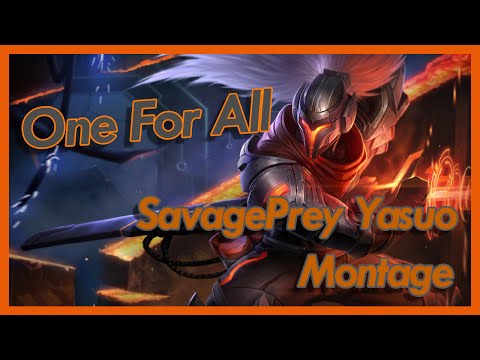 One For All - SavagePrey Yasuo Montage - League of Legends