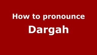 How to pronounce Dargah