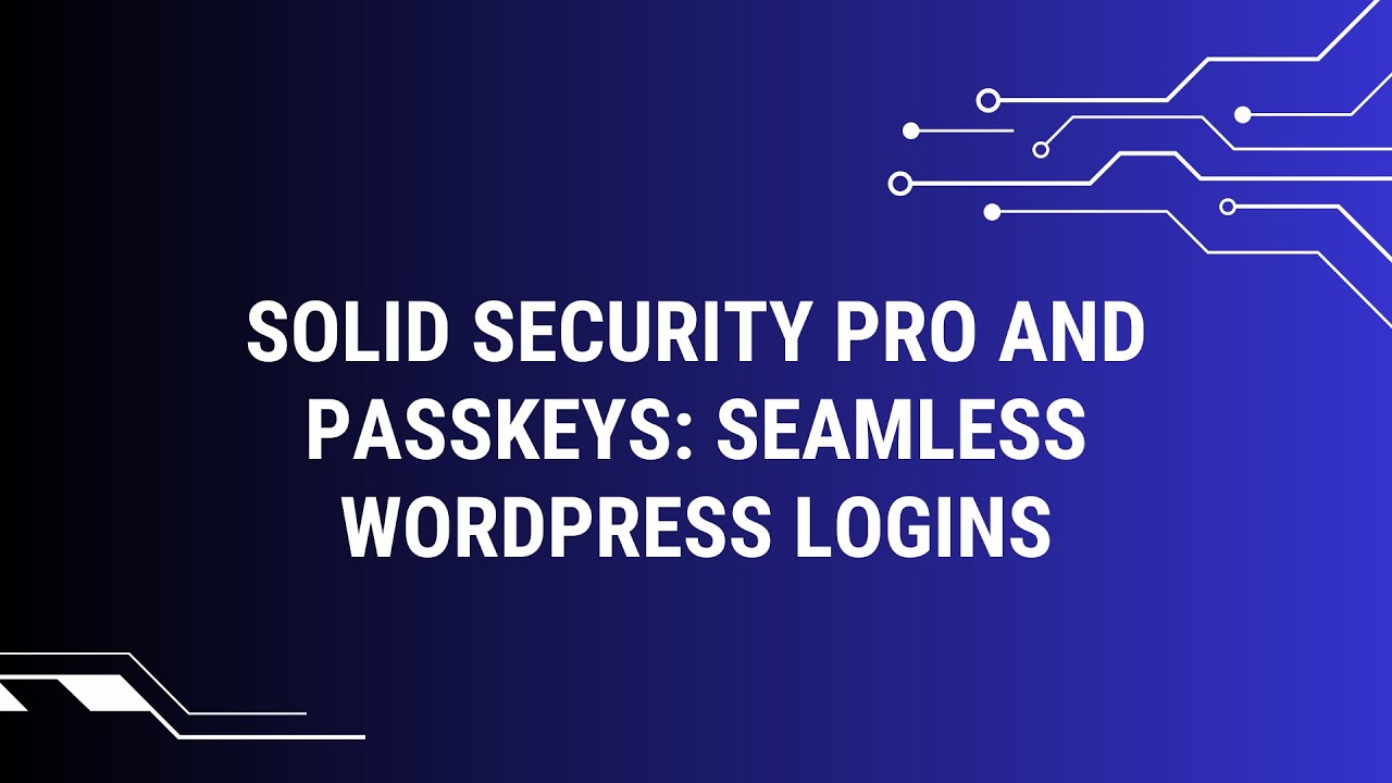 Solid Security Pro and Passkeys: Seamless WordPress Logins