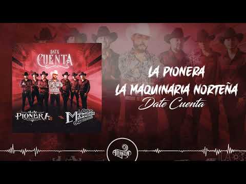 La Pionera - Date Cuenta (Feat. La Maquinaria Norteña) 2023