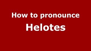 How to pronounce Helotes