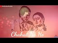 Hamen Aur Jeene Ki Chahat Na Hoti Old Song Romantic Status Video