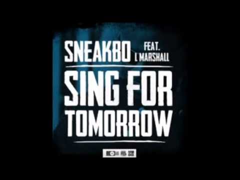 Sing for tomorrow. Sneakbo Ft. L. Marshall